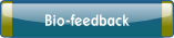 Bio-feedback.