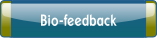 Bio-feedback.